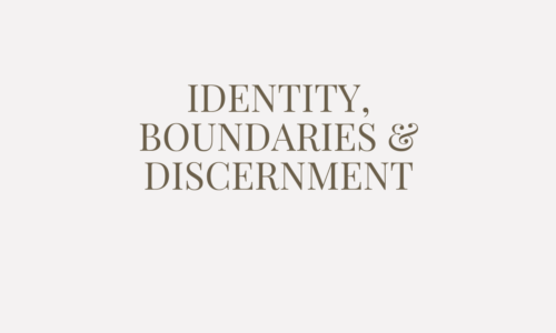 Identity, Boundaries & Discernment