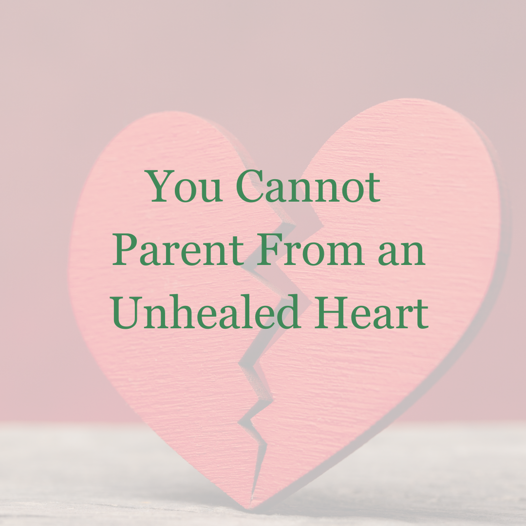 parent from an unhealed heart